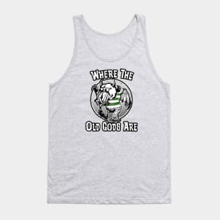 Where the Old Gods Are (Alt Print) Tank Top